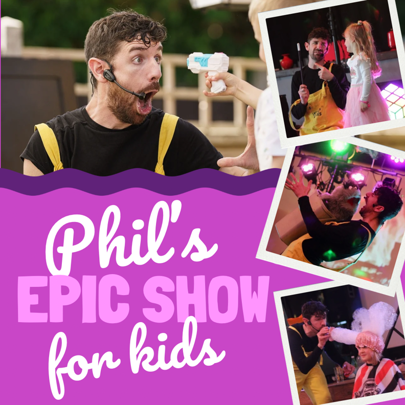 Phil’s Epic Show for Kids